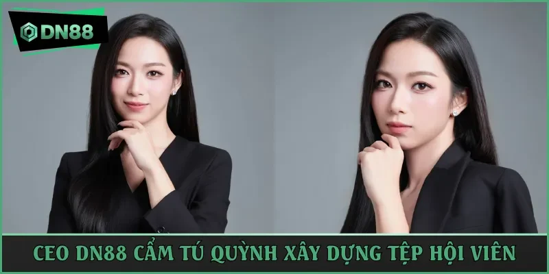 CEO DN88 Cẩm Tú Quỳnh xây dựng tệp hội viên