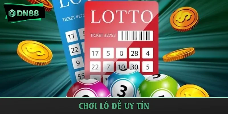 chơi lô đề uy tín