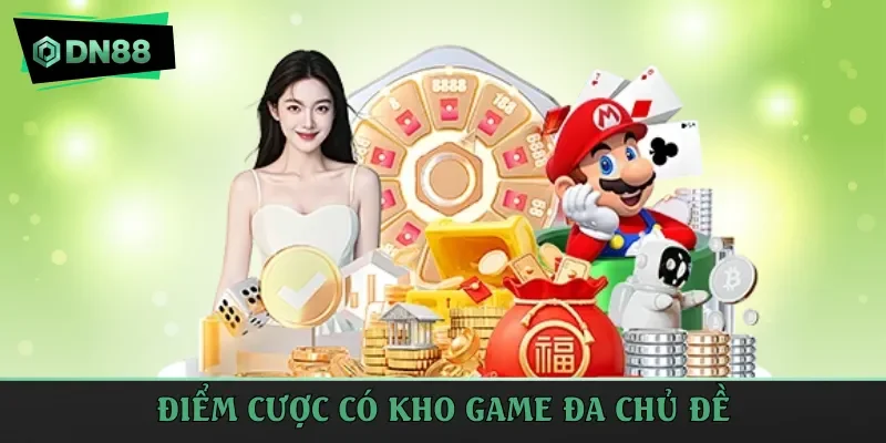 Điểm cược có kho game đa chủ đề